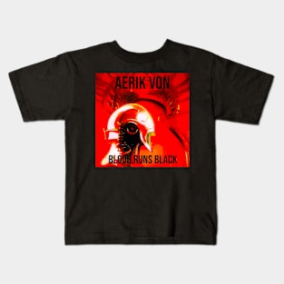 Aerik Von - Blood Runs Black Kids T-Shirt